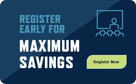 Register Early for Maximum Savings